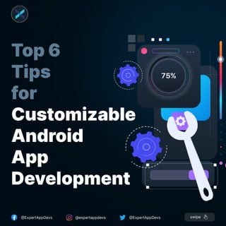 Top 6 Tips for Customizable Android App Development