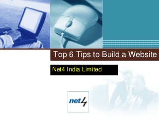 Top 6 Tips to Build a Website
Net4 India Limited



      Company
      LOGO
 