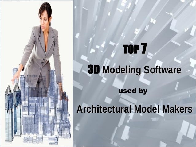 Top 7 3D Modeling Software used by Architectural Model Makers