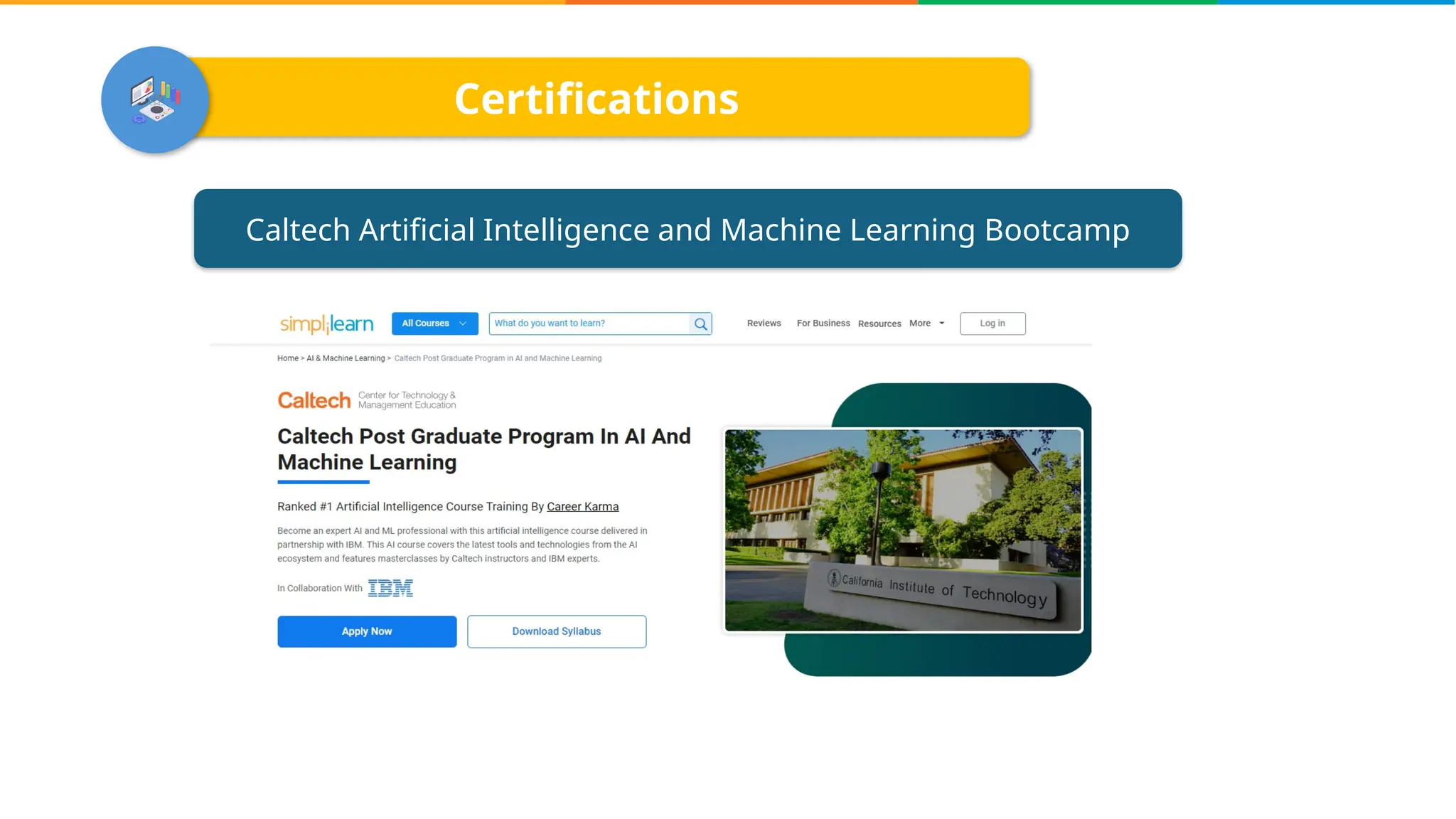 Certifications
Caltech Artificial Intelligence and Machine Learning Bootcamp
 