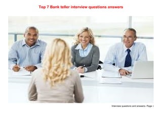 Interview questions and answers- Page 1
Top 7 Bank teller interview questions answers
 