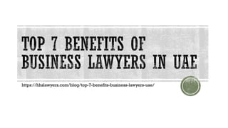 https://hhslawyers.com/blog/top-7-benefits-business-lawyers-uae/
 