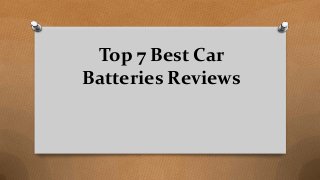 Top 7 Best Car
Batteries Reviews
 