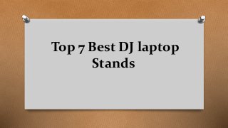 Top 7 Best DJ laptop
Stands
 