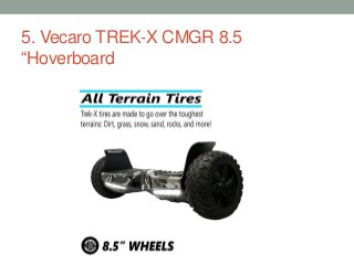 5. Vecaro TREK-X CMGR 8.5
“Hoverboard
 