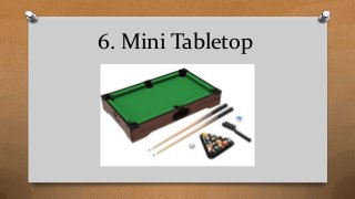 6. Mini Tabletop
 