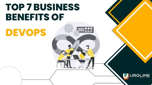 TOP 7 BUSINESS
BENEFITS OF
DEVOPS
 