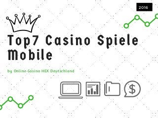 Top7 Casino Spiele
Mobile
2016
by Online Casino HEX Deutschland
 