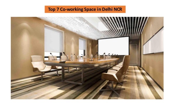Top 7 Co-working Space in Delhi NCR
 