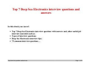 Top 7 Deep Sea Electronics interview questions and
answers
In this ebook you can ref:
• Top 7 Deep Sea Electronics interview questions with answers and; other useful job
interview materials such as:
• Types of interview questions;
• Deep Sea Electronics interview tips;
• 75 common interview questions…
Top interview questions and answers Page 1 of 10
 