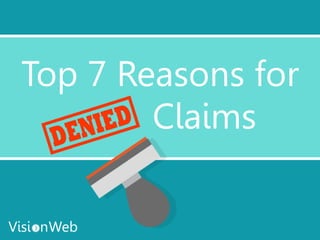 Top 7 Reasons for
Claims
 