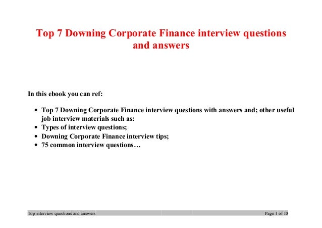 top 7 downing corporate finance interview questions and answers finance questions and answers