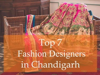 Top 7
Fashion Designers
in Chandigarh
 
