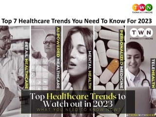 Top 7 Healthcare Trends You Need To Know For 2023
 