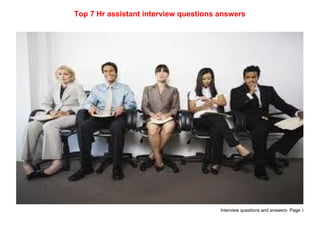 Interview questions and answers- Page 1
Top 7 Hr assistant interview questions answers
 