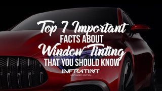Top 7 Important Facts About Window Tinting That You Should Know