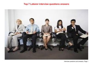 Interview questions and answers- Page 1
Top 7 Laborer interview questions answers
 