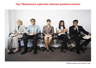 Interview questions and answers- Page 1
Top 7 Maintenance supervisor interview questions answers
 