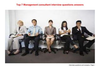 Interview questions and answers- Page 1
Top 7 Management consultant interview questions answers
 