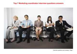 Interview questions and answers- Page 1
Top 7 Marketing coordinator interview questions answers
 