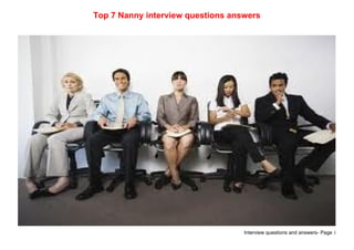 Interview questions and answers- Page 1
Top 7 Nanny interview questions answers
 