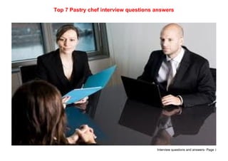 Interview questions and answers- Page 1
Top 7 Pastry chef interview questions answers
 