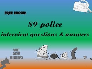 89 police
1
interview questions & answers
FREE EBOOK:
 