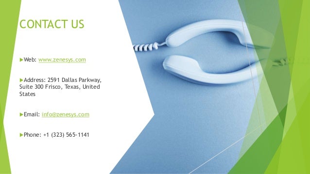 CONTACT US Web: www.zenesys.com Address: 2591 Dallas Parkway, Suite 300 Frisco, Texas, United States Email: info@zenesys.com Phone: +1 (323) 565-1141 