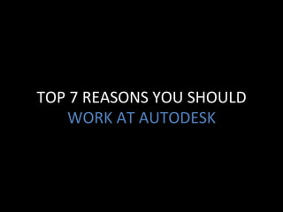 Top 7 Reasons You Should Work at Autodesk