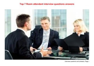 Interview questions and answers- Page 1
Top 7 Room attendant interview questions answers
 