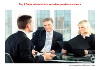 Interview questions and answers- Page 1
Top 7 Sales administrator interview questions answers
 
