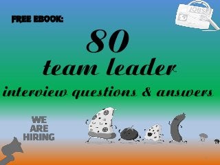 80
1
team leader
interview questions & answers
FREE EBOOK:
 