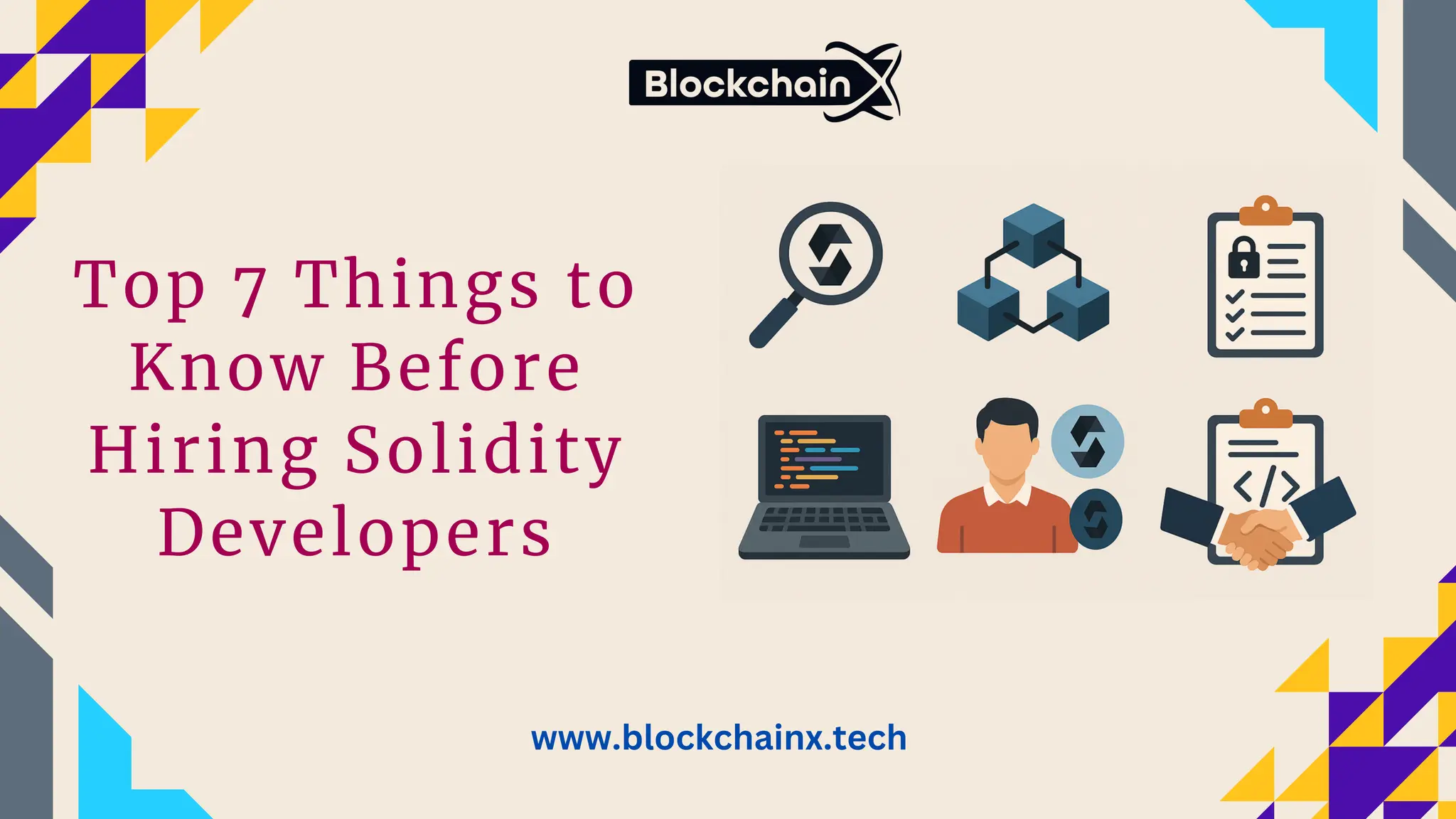 Top 7 Things to
Know Before
Hiring Solidity
Developers
www.blockchainx.tech
 