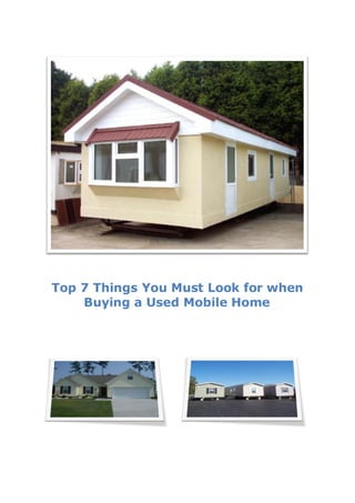 Top 7 Things You Must Look for when
    Buying a Used Mobile Home
 