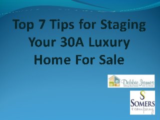 Top 7 Tips for Staging Your 30A Luxury Home For Sale