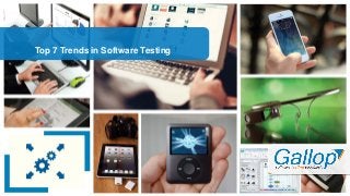 Top 7 Trends in Software Testing
 