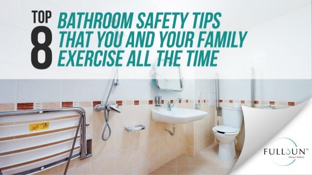 Top 8 Bathroom Safety Tips That You And Your Family Exercise All The
