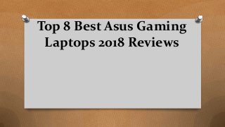 Top 8 Best Asus Gaming
Laptops 2018 Reviews
 