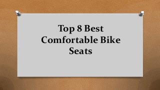 Top 8 Best
Comfortable Bike
Seats
 