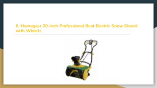6. Homegear 20-inch Professional Best Electric Snow Shovel
with Wheels
 