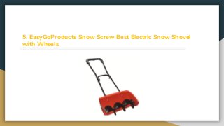 5. EasyGoProducts Snow Screw Best Electric Snow Shovel
with Wheels
 