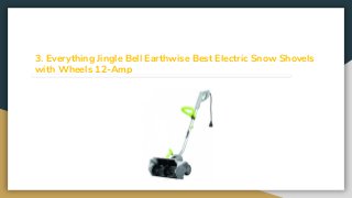 3. Everything Jingle Bell Earthwise Best Electric Snow Shovels
with Wheels 12-Amp
 