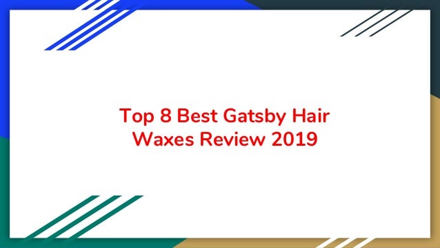 Top 8 Best Gatsby Hair Waxes Review 2019