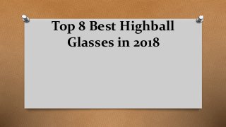 Top 8 Best Highball
Glasses in 2018
 