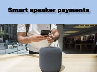 Smart speaker payments
 