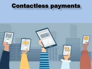 Contactless payments
 