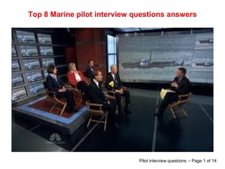 Top 8 Marine pilot interview questions answers
Pilot interview questions – Page 1 of 14
 