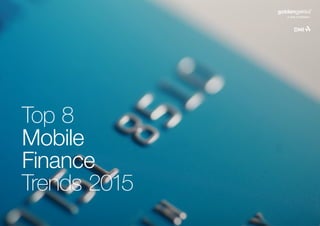 Top 8
Mobile
Finance
Trends 2015
 