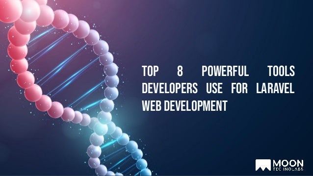 Top 8 Powerful Tools
Developers Use for Laravel
Web Development
 