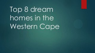Top 8 dream
homes in the
Western Cape

 